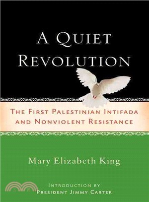 A Quiet Revolution: The First Palestinian Intifada and Nonviolent Resistance