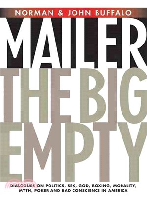 The Big Empty: Dialogues on Politics, Sex, God, Boxing, Morality, Myth, Poker And Bad Conscience in America