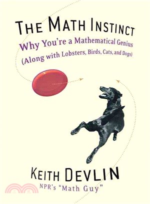 The Math Instinct ─ Why You're a Mathematical Genius Along With Lobsters, Birds, Cats, and Dogs