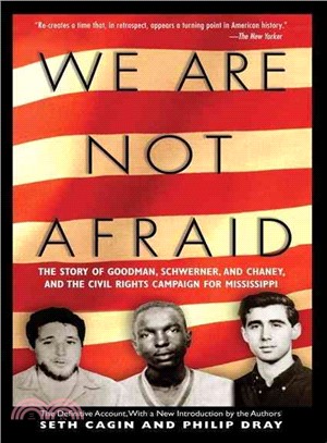 We Are Not Afraid: The Story of Goodman, Schwerner, And Chaney, And the Civil Rights Campaign for Mississippi