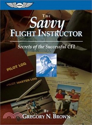 The Savvy Flight Instructor ─ Secrets of the Successful Cfi