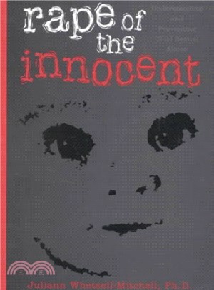 Rape of the Innocent ― Understanding and Preventing Child Sexual Abuse