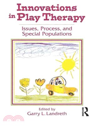 Innovations in Play Therapy ─ Issues, Process, and Special Populations