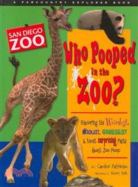 Who Pooped at the Zoo? San Diego Zoo ― Exploring the Weirdest, Wackiest, Grossest & Most Suprising Facts About Zoo Poop