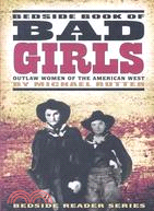 Bedside Book of Bad Girls: Outlaw Women of the American West