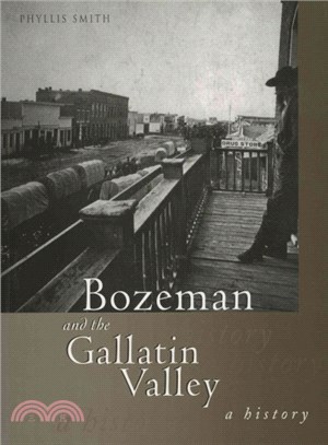 Bozeman and the Gallatin Valley ─ A History