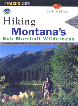 Hiking the Bob Marshall Country ─ Including Jewel Basin and the Scapegoat and Great Bear Wilderness Areas