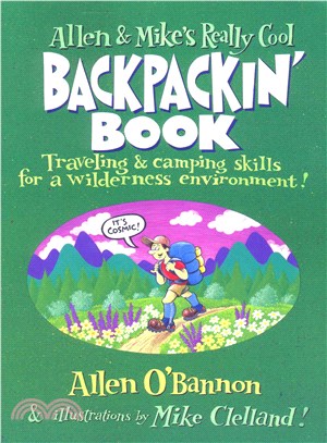 Allen & Mike's Really Cool Backpackin' Book ─ Traveling & Camping Skills for a Wilderness Environment!