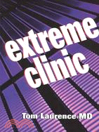 Extreme Clinic: An Outpatient Doctor's Guide to the Perfect 7 Minute Visit