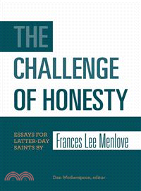 The Challenge of Honesty ─ Essays for Latter-Day Saints by Frances Lee Menlove