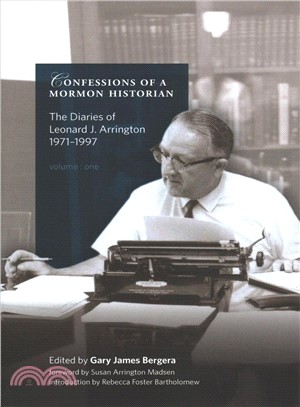 Confessions of a Mormon Historian ─ The Diaries of Leonard J. Arrington, 1971-1999