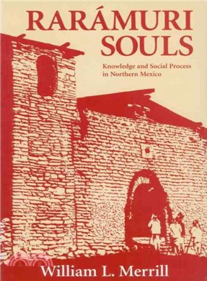 Raramuri Souls ― Knowledge and Social Process in Northern Mexico