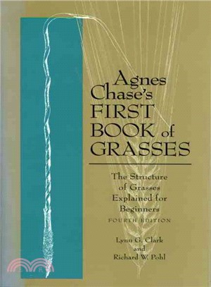 Agnes Chase's First Book of Grasses ─ The Structure of Grasses Explained for Beginners