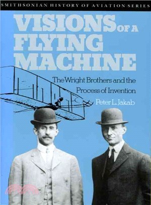 Visions of a Flying Machine ─ The Wright Brothers and the Process of Invention