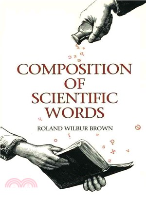 Composition of scientific words :a manual of methods and a lexicon of materials for the practice of logotechnics /