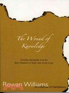 The Wound of Knowledge ─ Christian Spirituality from the New Testament to St. John of the Cross