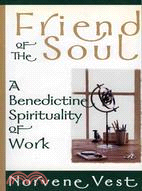 Friend of the Soul ─ A Benedictine Spirituality of Work