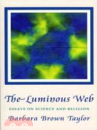 The Luminous Web ─ Essays on Science and Religion