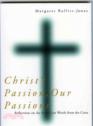 Christ's Passion, Our Passions ─ Reflections on the Seven Last Words from the Cross