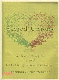 Sacred Unions ─ A New Guide to Romantic Love And Lifelong Commitment