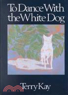 To Dance With the White Dog