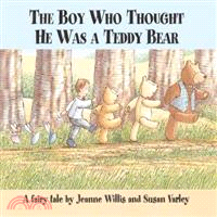 Boy Who Thought He Was a Teddy Bear, the ─ A Fairy Tale