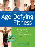 Age-Defying Fitness ─ Making the Most of Your Body for the Rest of Your Life