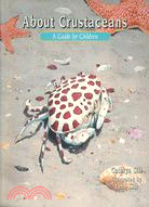 About Crustaceans ─ A Guide for Children