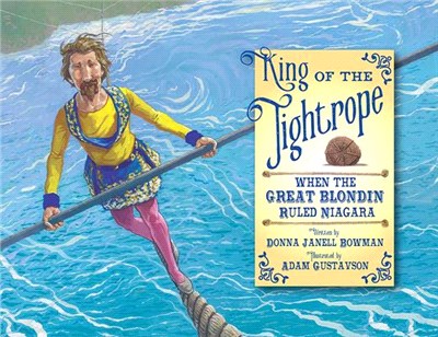 King of the Tightrope ― When the Great Blondin Ruled Niagara