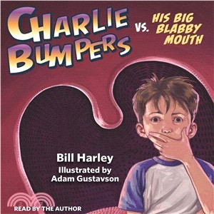 Charlie Bumpers Vs. His Big Blabby Mouth