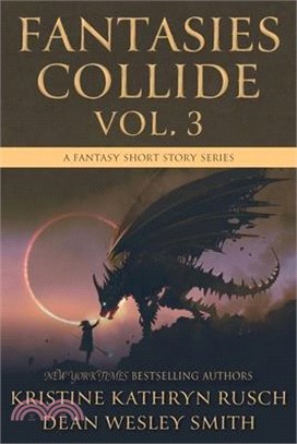 Fantasies Collide, Vol. 3: A Fantasy Short Story Series