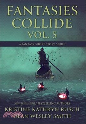 Fantasies Collide, Vol. 5: A Fantasy Short Story Series