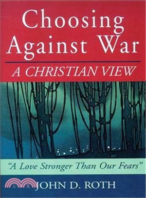 Choosing Against War ─ A Christian View ""a Love Stronger Than Our Fears