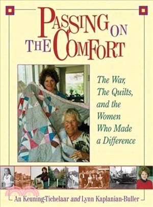 Passing On The Comfort ─ The War, The Quilts, And The Women Who Made The Difference