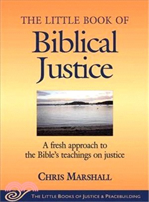 The Little Book of Biblical Justice ─ A Fresh Approach to the Bible's Teaching on Justice