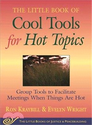 The Little Book of Cool Tools for Hot Topics ─ Group Tools to Facilitate Meetings When Things Are Hot