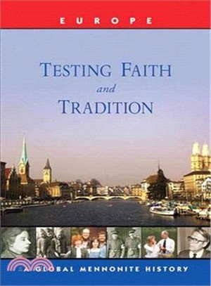Testing Faith And Tradition: Global Mennonite History Series, Europe