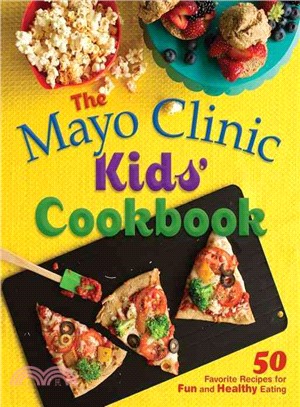 The Mayo Clinic Kids' Cookbook ─ 50 Favorite Recipes for Fun and Healthy Eating