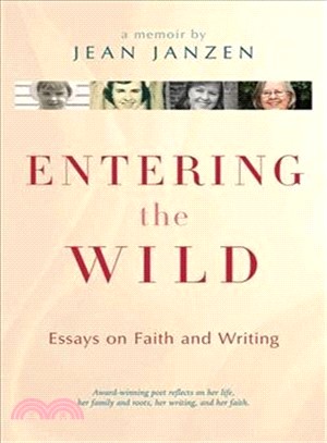 Entering the Wild ─ Essays on Faith and Writing