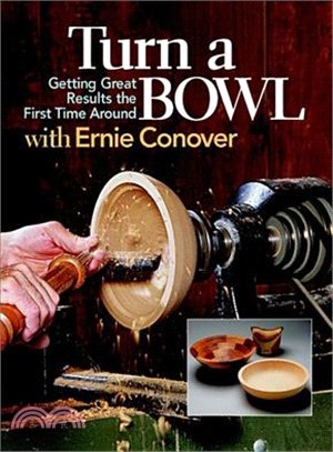 Turn a Bowl With Ernie Conover ― Getting Great Results the First Time Around