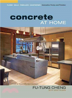 Concrete At Home ─ Innovative Forms And Finishes: Floors, Walls, Fireplaces, Countertops