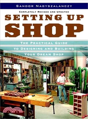 Setting Up Shop ─ A Practical Guide to Designing And Building Your Dream Shop