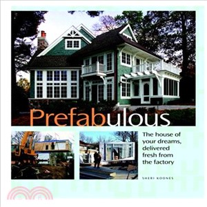 Prefabulous: The House of Your Dreams, Delivered Fresh From The Factory