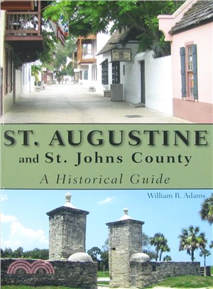 St. Augustine and St. Johns County ─ A Historical Guide