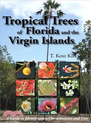 Tropical Trees of Florida and the Virgin Islands ─ A Guide to Identification, Characteristics and Uses