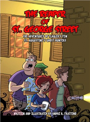 The Reaper of St. George Street ─ The Adventures of Flagler's Fe, St. Augustine's Ghost Hunters