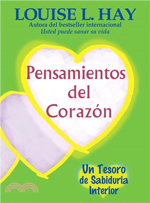 Pensamientos Del Corazon / Heart Thoughts ─ Un Tesoro De Sabiduria Interior / A Treasury of Inner Wisdom