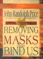 Removing the Masks That Bind Us