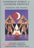 Enochian World of Aleister Crowley: Enochian Sex Magick