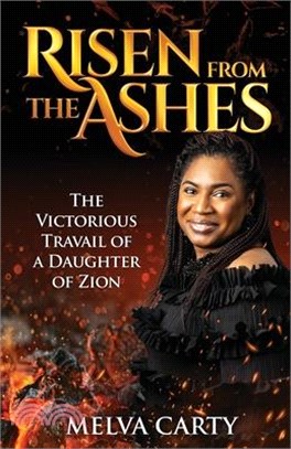Risen from the Ashes: The Victorious Travail of a Daughter of Zion